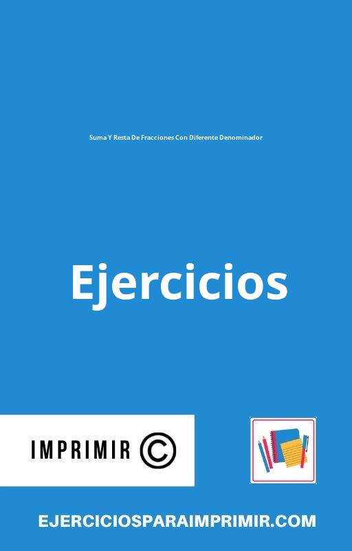 Ejercicios De Suma Y Resta De Fracciones Con Diferente Denominador Para Imprimir